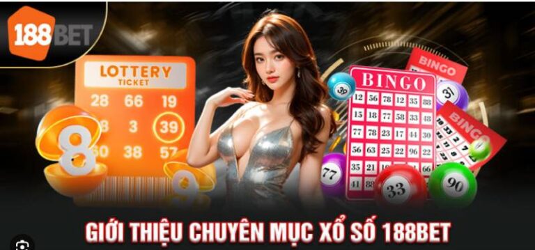 Trải Nghiệm Xổ Số 188BET - Trúng Thưởng Hấp Dẫn Mỗi Ngày